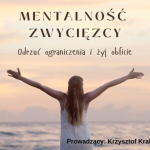 Kurs „Mentalność zwycięzcy – Odrzuć ograniczenia i żyj obficie” - Poniedziałki 19:00
