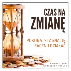 Kurs „Czas na zmianę. Pokonaj stagnacje i zacznij działać” &#8211; Środy 18:00