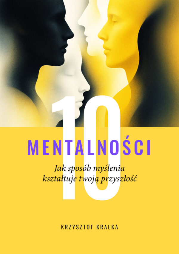 Ebook „10 mentalności. Jak sposób myślenia kształtuje twoją przyszłość”